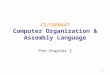 1 CS/COE0447 Computer Organization & Assembly Language Pre-Chapter 2