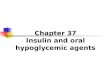 Chapter 37 Insulin and oral hypoglycemic agents. diabetes mellitus Metabolic disorder of multiple etiology characterized by hyperglycemia with carbohydrates,
