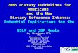 1 2005 Dietary Guidelines for Americans and the New Dietary Reference Intakes: Potential Implications for the NSLP and SBP Meals Jay Hirschman, MPH, CNS