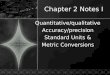 Chapter 2 Notes I Quantitative/qualitativeAccuracy/precision Standard Units & Metric Conversions