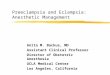 Preeclampsia and Eclampsia: Anesthetic Management Anita M. Backus, MD Assistant Clinical Professor Director of Obstetric Anesthesia UCLA Medical Center