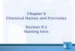Chapter 9 Chemical Names and Formulas Section 9.1 Naming Ions 1