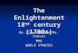 The Enlightenment 18 th century (1700s) Mr. Zywicki and Mr. Chmiel MHS WORLD STUDIES