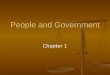 People and Government Chapter 1. Principles of Government Section 1