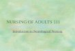 NURSING OF ADULTS 111 Introduction to Neurological Nursing