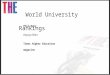 World University Rankings Phil Baty Deputy Editor Times Higher Education magazine Abuja, Nigeria, 22 April, 2009