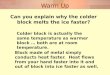Warm Up Can you explain why the colder block melts the ice faster? Colder block is actually the same temperature as warmer block … both are at room temperature