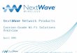 NextWave Wireless Proprietary and Confidential© 2008 NextWave Wireless. All rights reserved. 1 NextWave Network Products Carrier-Grade Wi-Fi Solutions