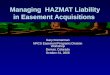Managing HAZMAT Liability in Easement Acquisitions Gary Fremerman NRCS Easement Programs Division Workshop Denver, Colorado October 31, 2006