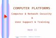 Stuart Cunningham - Computer Platforms - 2003 COMPUTER PLATFORMS Computer & Network Security & User Support & Training Week 11