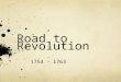 Road to Revolution 1754 - 1763. Unit 2 – Road to Revolution Update your Table of Contents for today’s activities Get your 5 W’s of North Carolina Chart