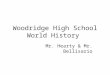 Woodridge High School World History Mr. Hearty & Mr. Bellisario