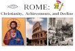 ROME: Christianity, Achievements, and Decline. 1.The ______Wars were caused by competition between Rome and Carthage for control of trade. 2.___________
