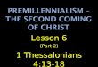 Lesson 6 (Part 2) 1 Thessalonians 4:13-18. Convert The Jews. “Behold, now is the acceptable time, behold, now is the day of salvation.” 2 Cor. 6:2