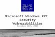 1 Copyright @ 2003 The Last Stage of Delirium Research Group, Poland Microsoft Windows RPC Security Vulnerabilities HITB Security Conference December 12th,