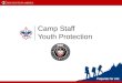 Camp Staff Youth Protection. Camp Staff Youth Protection Training Session Objectives Define the importance of the BSA’s Youth Protection program. Explain
