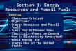 Section 1: Energy Resources and Fossil Fuels Preview Classroom Catalyst Objectives Energy Resources and Fossil Fuels Fuels for Different Uses Electricity-Power