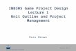 Queensland University of Technology CRICOS No. 000213J INB305 Game Project Design Lecture 1 Unit Outline and Project Management Ross Brown