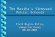 The Martha’s Vineyard Public Schools Civil Rights Policy {Adoption Date} 08.20.2002