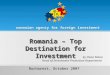 Romania – Top Destination for Investment Bucharest, October 2007 romanian agency for foreign investment by Oana Nisioi Head of Investment Promotion Department