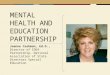 MENTAL HEALTH AND EDUCATION PARTNERSHIP Joanne Cashman, Ed.D., Director of IDEA Partnership, National Association of State Directors Special Education