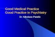 Good Medical Practice Good Practice in Psychiatry Dr. Nikolaos Patelis