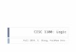 CISC 1100: Logic Fall 2014, X. Zhang, Fordham Univ. 1