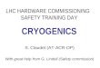 LHC HARDWARE COMMISSIONING SAFETY TRAINING DAY S. Claudet (AT-ACR-OP) With great help from G. Lindell (Safety commission) CRYOGENICS