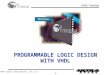 VHDL Training ©1997 Cypress Semiconductor, rev 2.5.3 1 PROGRAMMABLE LOGIC DESIGN WITH VHDL