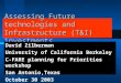 Assessing Future technologies and Infrastructure (T&I) investments David Zilberman University of California Berkeley C-FARE planning for Priorities workshop