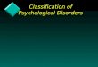 Classification of Psychological Disorders. Learning Objectives v Importance of Classification v Philosophical underpinnings of two approaches to classification