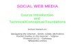SOCIAL WEB MEDIA Course Introduction and Technical/Conceptual Foundations lecture based on: Navigating the Internet - Smith, Gibbs, McFedries Pocket Guides