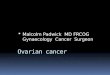 Ovarian cancer  Malcolm Padwick MD FRCOG Gynaecology Cancer Surgeon