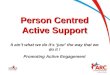 Person Centred Active Support It ain’t what we do it’s ‘just’ the way that we do it ! Promoting Active Engagement
