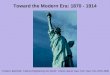 Toward the Modern Era: 1870 - 1914 Frederic Bartholdi, "Liberty Enlightening the World", Liberty Island, New York, New York 1876-1886