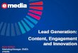 Lead Generation: Content, Engagement and Innovation Rory McNeil Marketing Manager, EMEA emedia