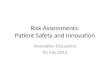 Risk Assessments: Patient Safety and Innovation Innovation Discussion 02 July 2013
