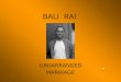 BALI RAI (UN)ARRANGED MARRIAGE. BALI RAI WAS BORN IN 1971 in LEICESTER (ENGLAND east midlands). HE WAS RAISED IN A TRADITIONAL PUNJABI FAMILY, IN A PUNJABI