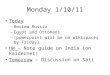 Monday 1/10/11 Today – Review Russia – Egypt and Ottomans – (powerpoint will be on wikispaces by Friday) HW – Note guide on India (on Raidernet) Tomorrow