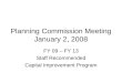 Planning Commission Meeting January 2, 2008 FY 09 – FY 13 Staff Recommended Capital Improvement Program