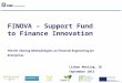 1 FINOVA – Support Fund to Finance Innovation FIN-EN -Sharing Methodologies on Financial Engineering for Enterprises Lisbon Meeting, 26 September 2013