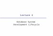 Lecture 4 Database System Development Lifecycle. Objectives Main components of an information system. Main stages of database system development lifecycle