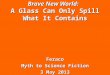 Brave New World: A Glass Can Only Spill What It Contains Feraco Myth to Science Fiction 3 May 2013