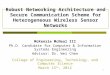 Robust Networking Architecture and Secure Communication Scheme for Heterogeneous Wireless Sensor Networks McKenzie McNeal III Ph.D. Candidate for Computer