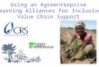 Using an Agroenterprise Learning Alliances for Inclusive Value Chain Support