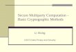 Secure Multiparty Computation – Basic Cryptographic Methods Li Xiong CS573 Data Privacy and Security