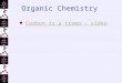 Organic Chemistry Carbon is a tramp - video A. Carbon Compounds  organic compounds are those in which carbon atoms are almost always bonded to each