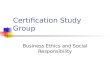 Certification Study Group Business Ethics and Social Responsibility