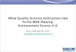 What Quality Science Instruction Has To Do With Raising Achievement Scores K-8 Anne Grall Reichel, Ed.D. annegrallreichel@comcast.net