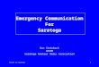 EmComm for Saratoga1 Emergency Communication For Saratoga Don Steinbach AE6PM Saratoga Amateur Radio Association